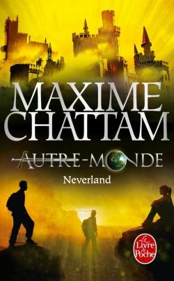 Autre-Monde, tome 6 : Neverland – Maxime Chattam
