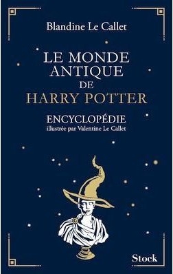 Le monde antique de Harry Potter – Blandine Le Callet