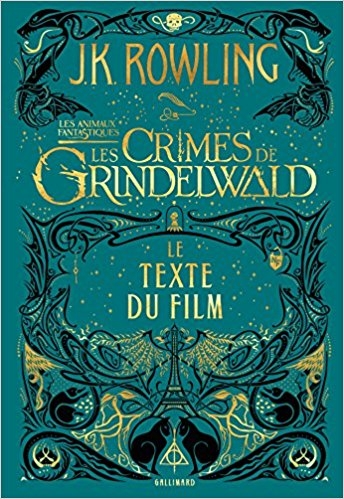 Les animaux fantastiques, le texte du film, tome 2 : les crimes de GrindelWald – J.K. Rowling