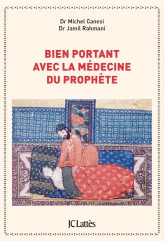 « Bien portant avec la médecine du prophète » des Docteurs Michel Canesi et Jamil Rahmani