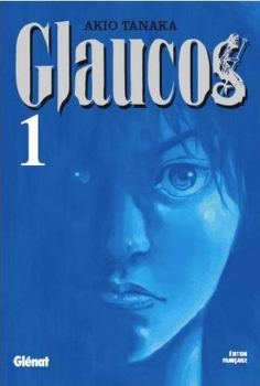 Journal de bord #140 – Glaucos, T.1 – Akio Tanaka