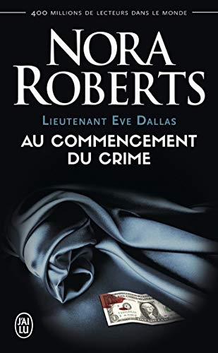 Lieutenant Eve Dallas, T.1 : Au commencement du crime – Nora Roberts