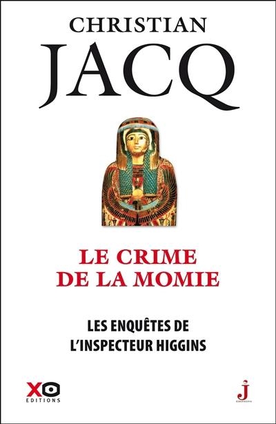 Les enquêtes de l’inspecteur Higgins, tome 1 : Le crime de la momie – Christian Jacq