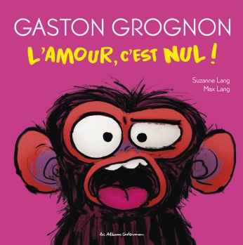 Gaston grognon : L’amour, c’est nul ! – Suzanne & Max Lang