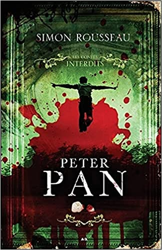 Les contes interdits : Peter Pan – Simon Rousseau