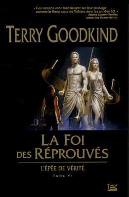L’épée de vérité, T. VI : La foi des réprouvés – Terry Goodkind